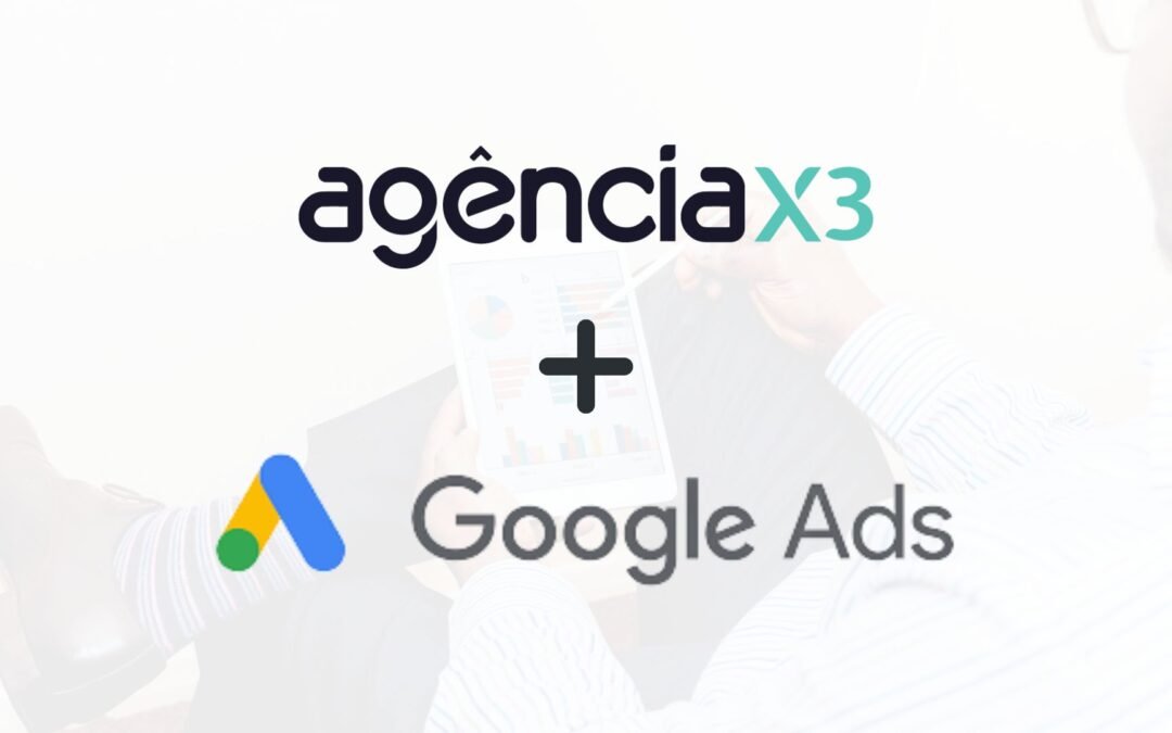 Agência X3 – A melhor agência para gestão de Google Ads